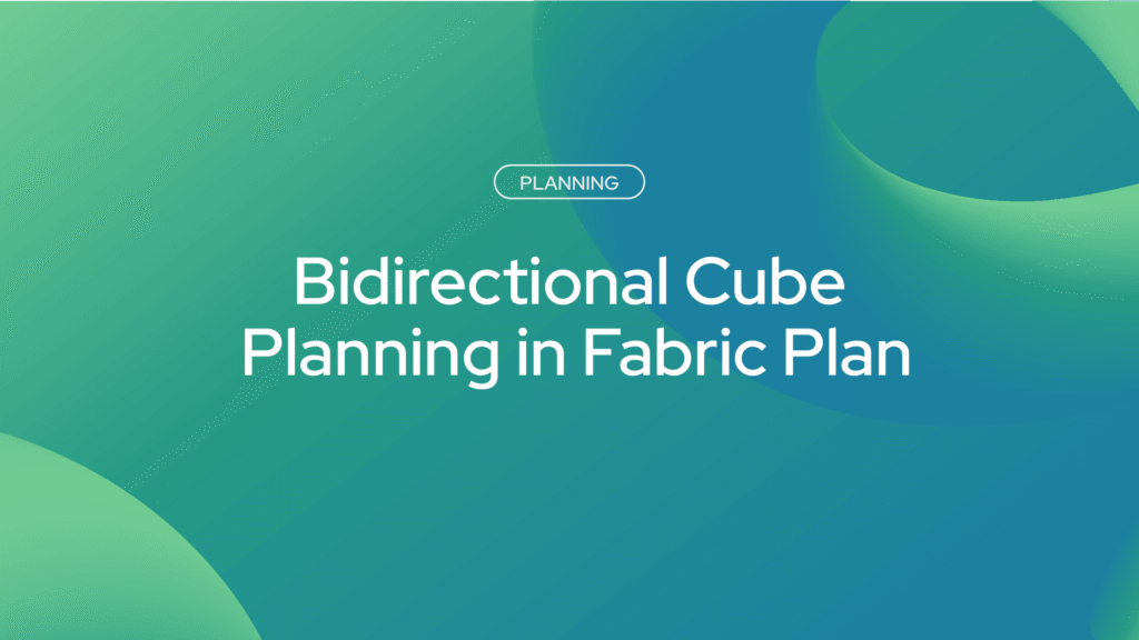 Bidirectional Cube Planning in Fabric Plan