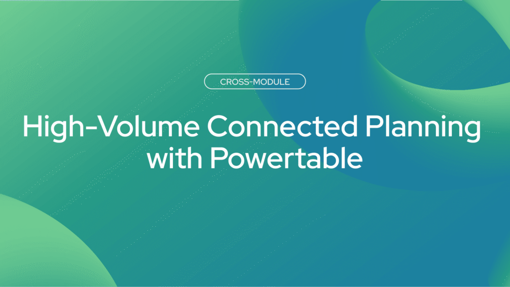 High-Volume Connected Planning with PowerTable