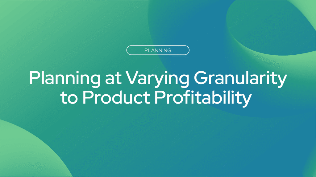 Planning at Varying Granularity to Product Profitability