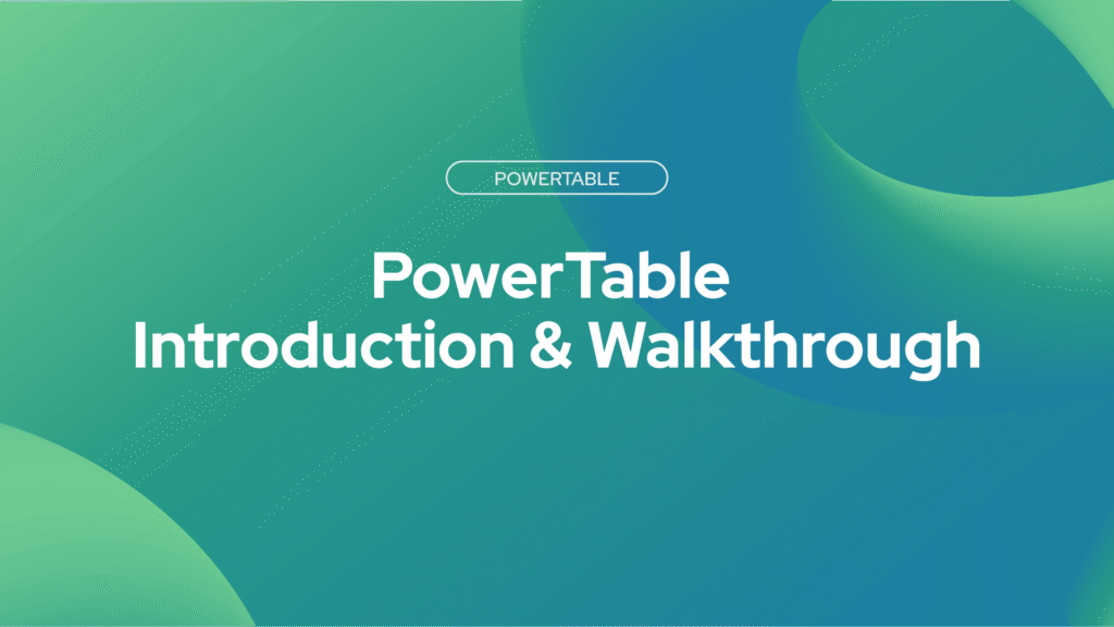 PowerTable Introduction & Walkthrough