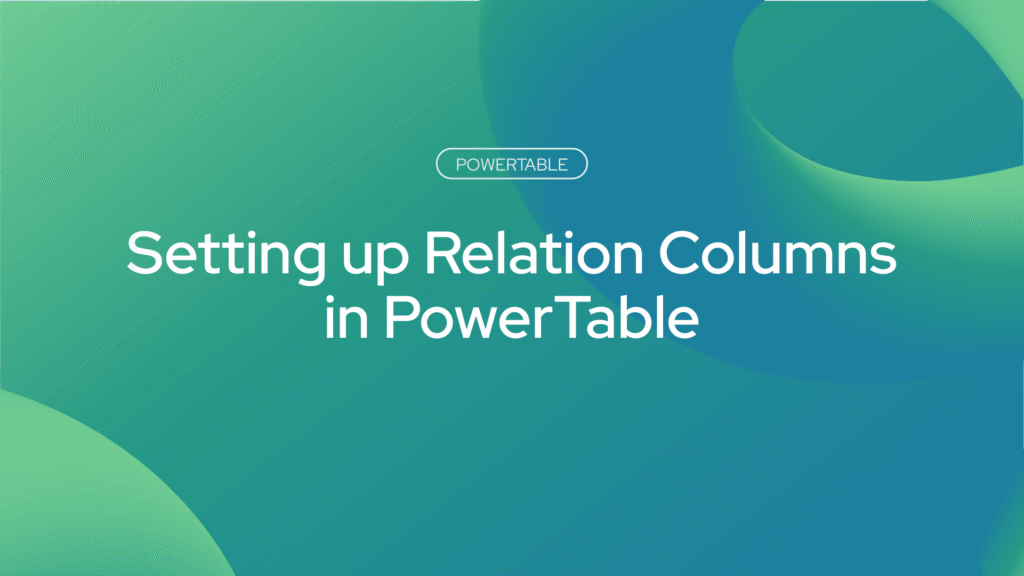 Setting up Relation columns in PowerTable