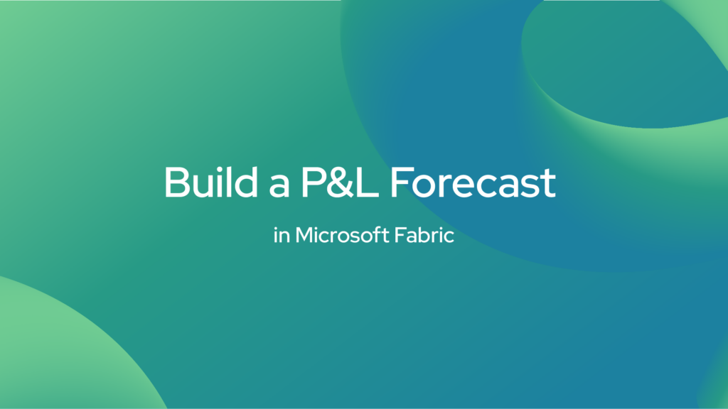 Build a P&L Forecast in Microsoft Fabric
