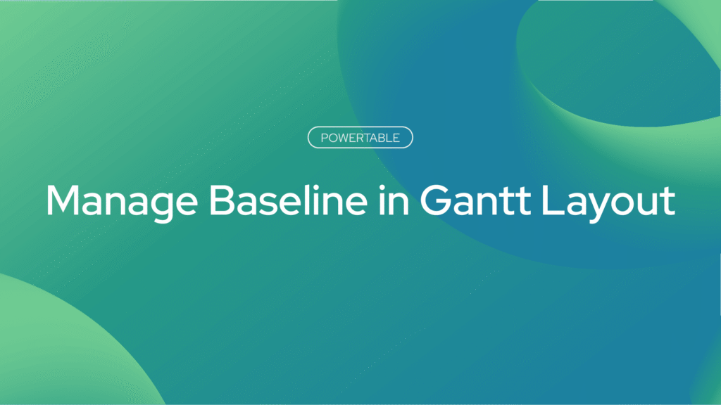 Manage Baseline in Gantt Layout